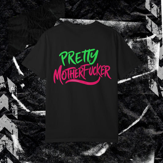 PRETTY MOTHERFUCKER - Unisex Garment-Dyed T-shirt. Ll