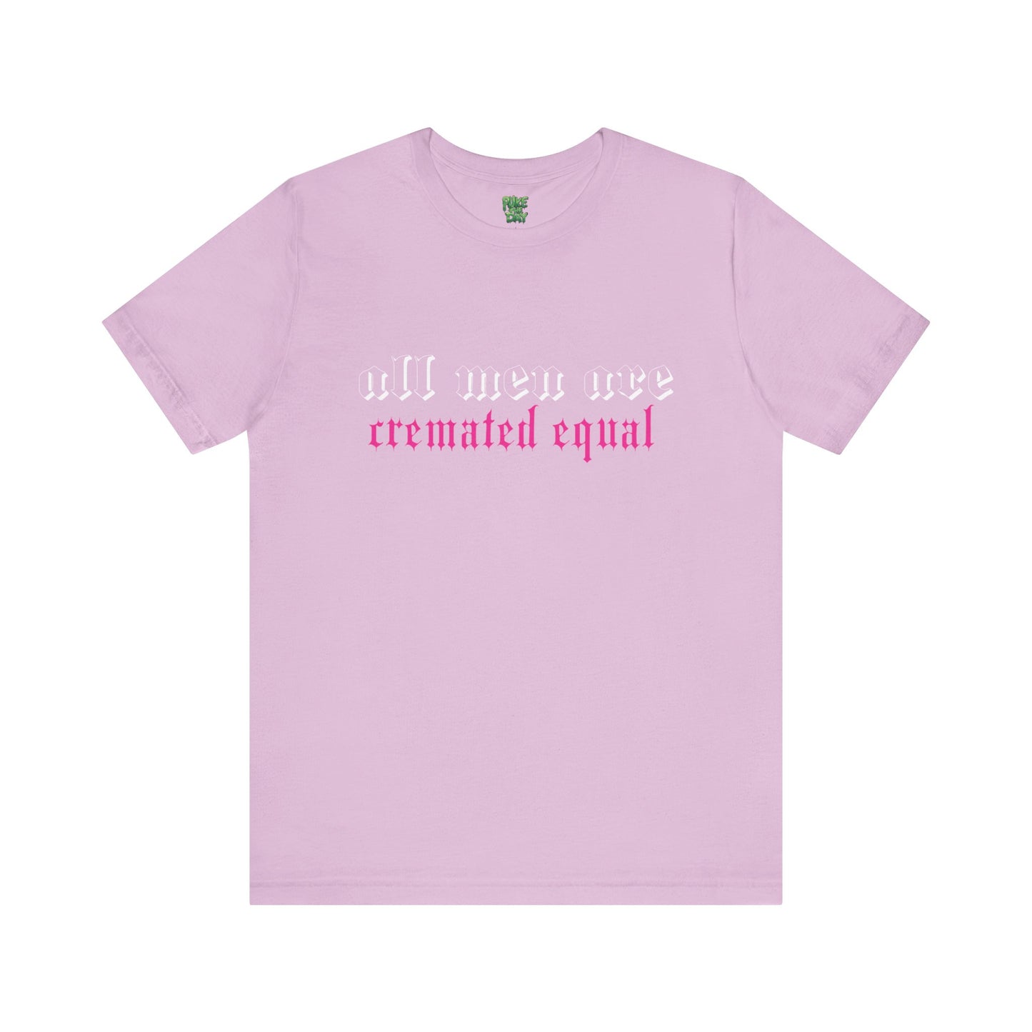 All Men Are Cremated Equal - Unisex Jersey Short Sleeve Tee