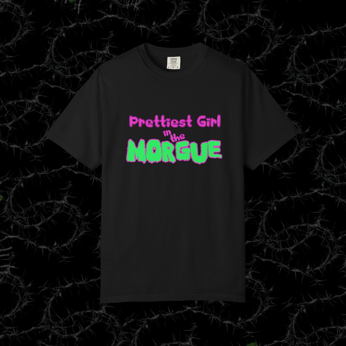 PRETTIEST GIRL IN THE MORGUE - Unisex Garment-Dyed T-shirt.