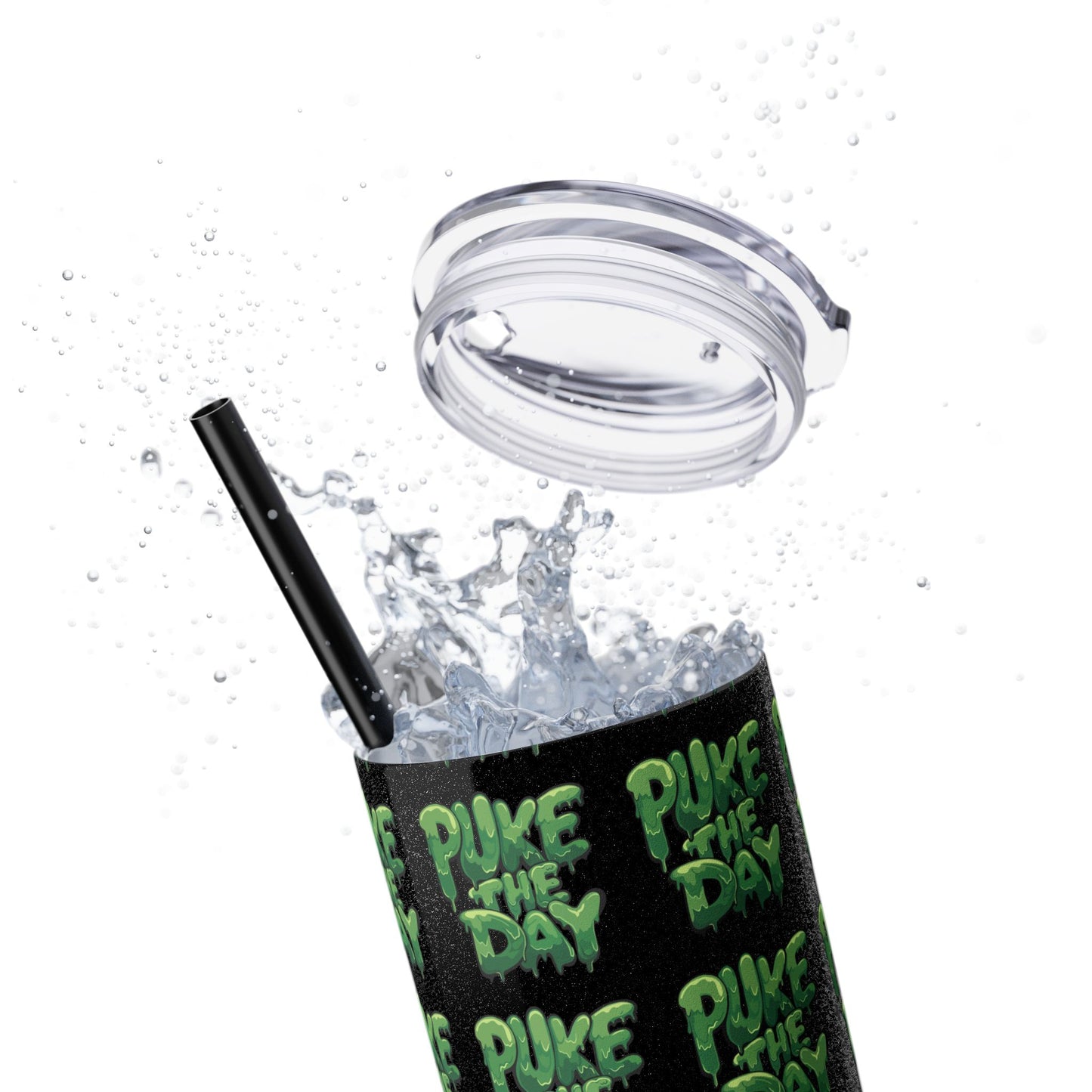 Logo- Puke The Day - Skinny Tumbler with Straw, 20oz