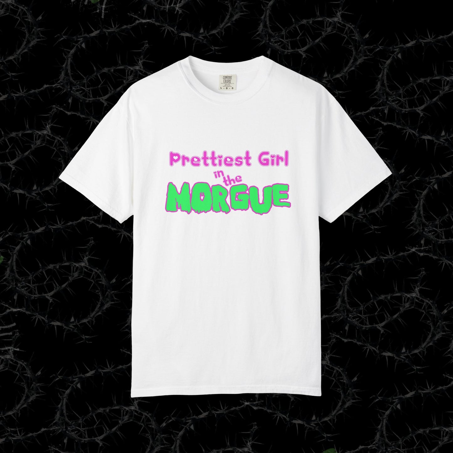 PRETTIEST GIRL IN THE MORGUE - Unisex Garment-Dyed T-shirt.