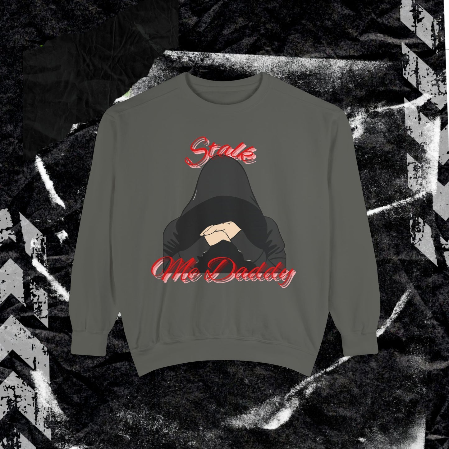 Stalk Me Daddy - Dyed Sweatshirt