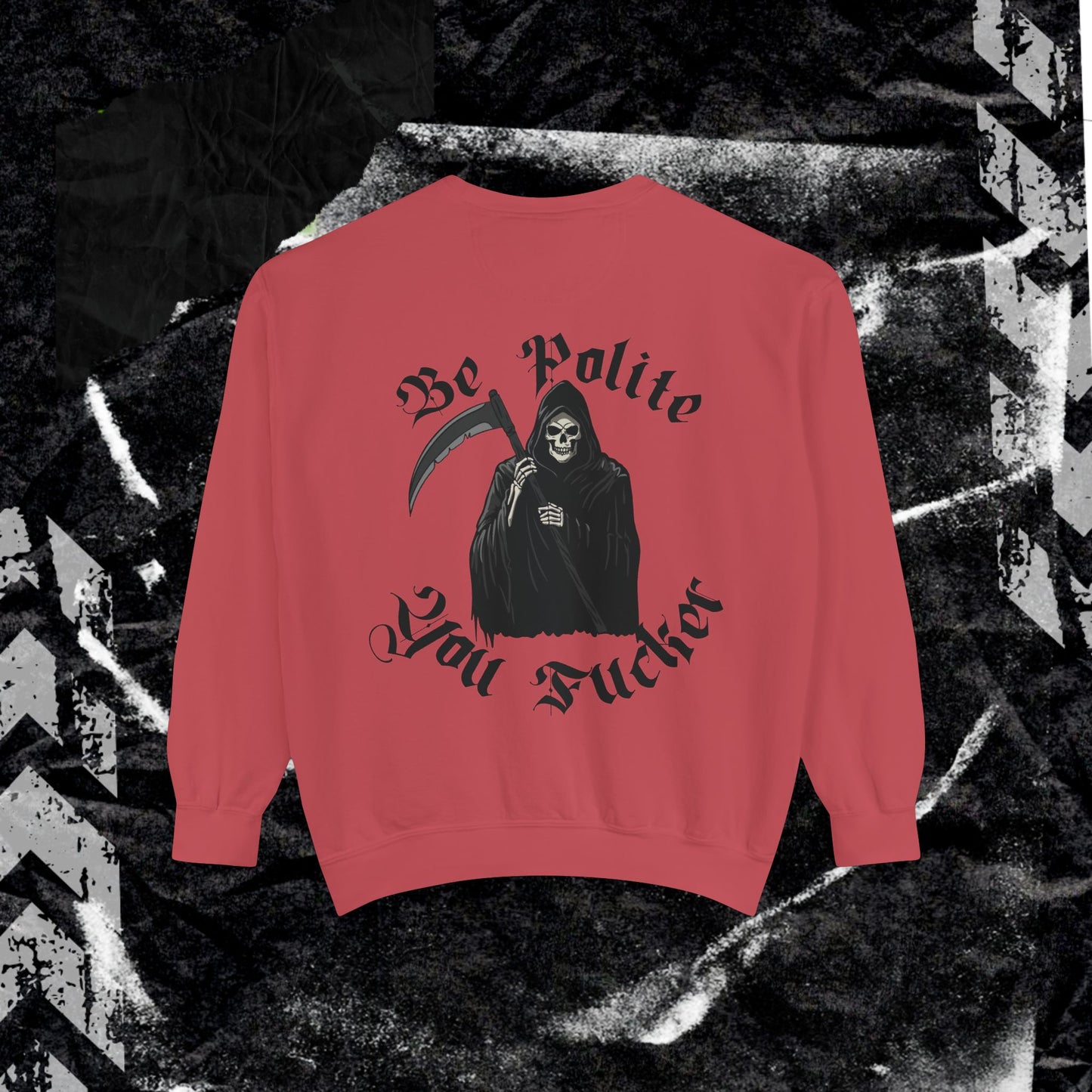 Be Polite, You F*cker - Dyed Sweatshirt