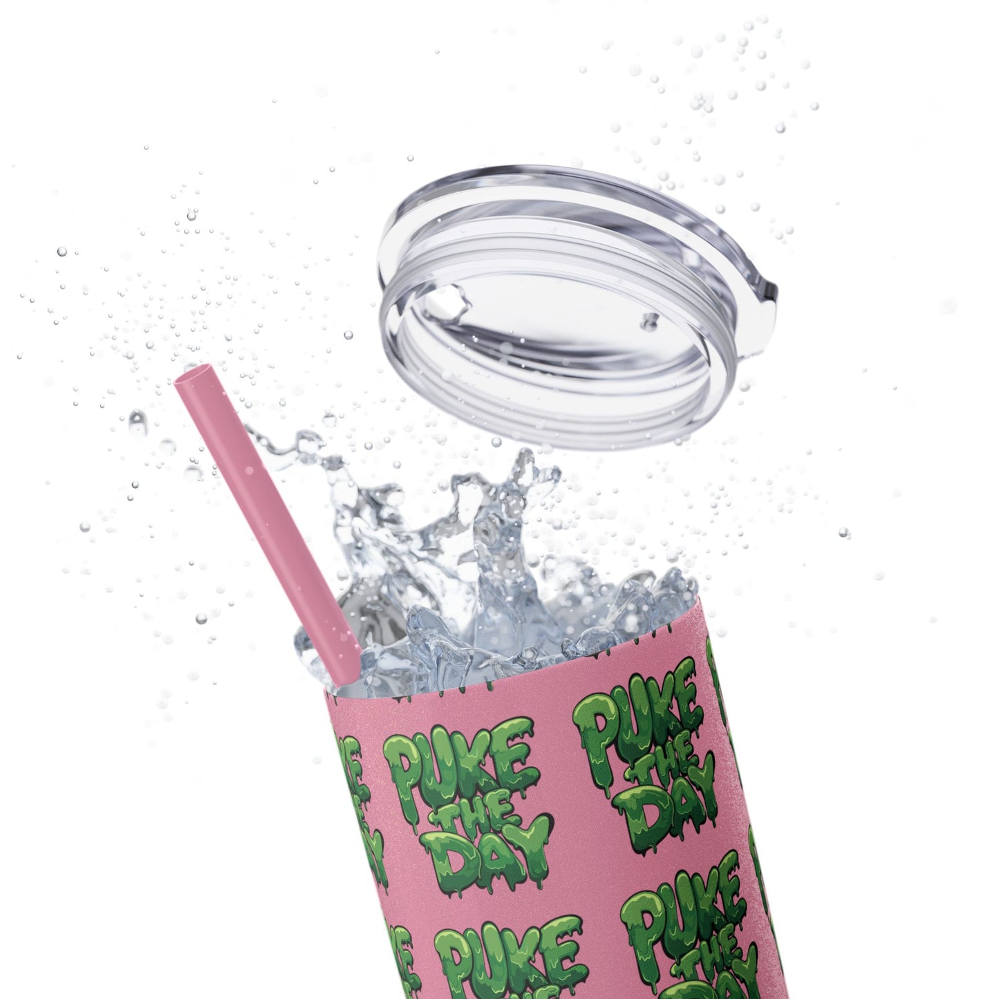 Logo- Puke The Day - Skinny Tumbler with Straw, 20oz