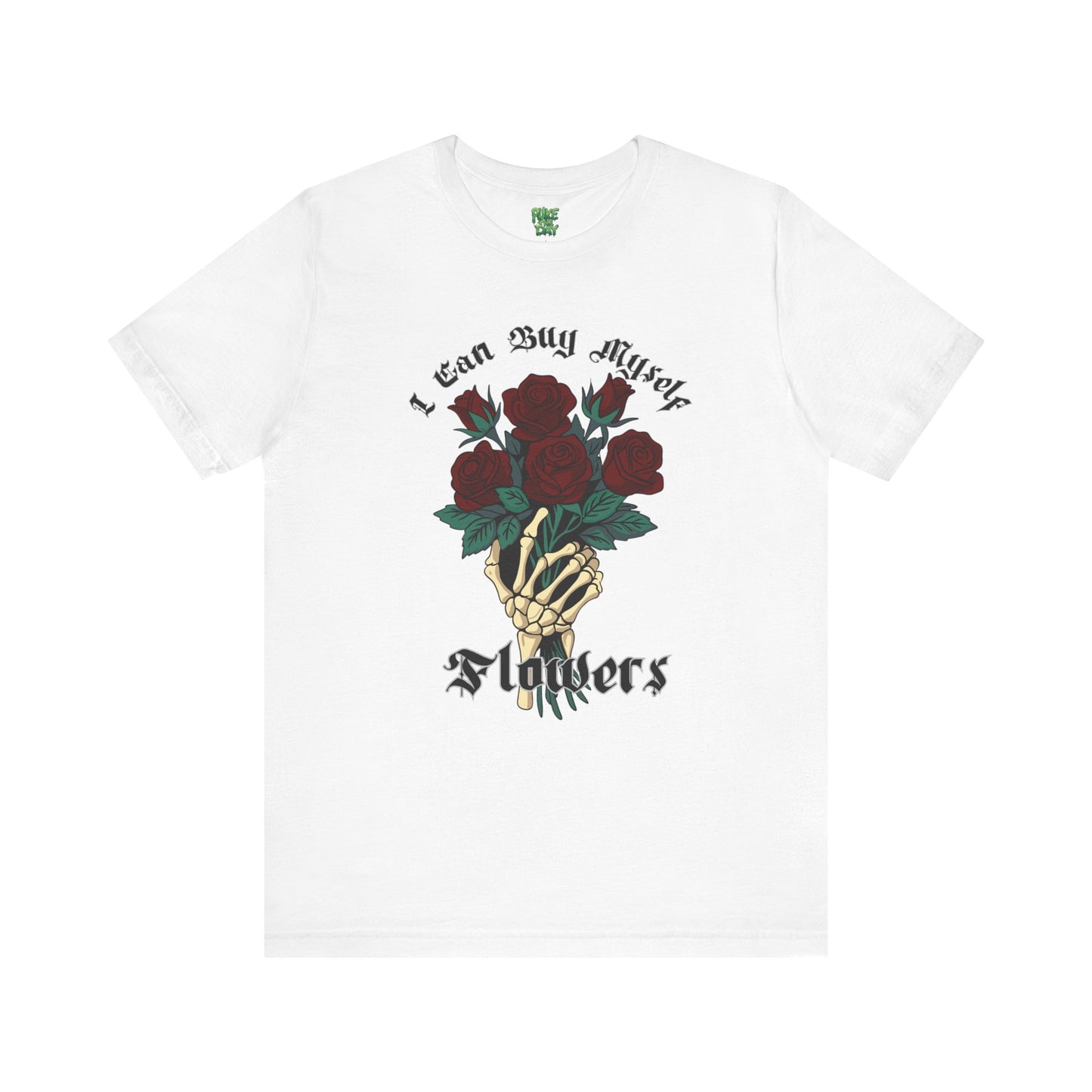 I Can Buy Myself Flowers - Unisex Jersey Short Sleeve Tee