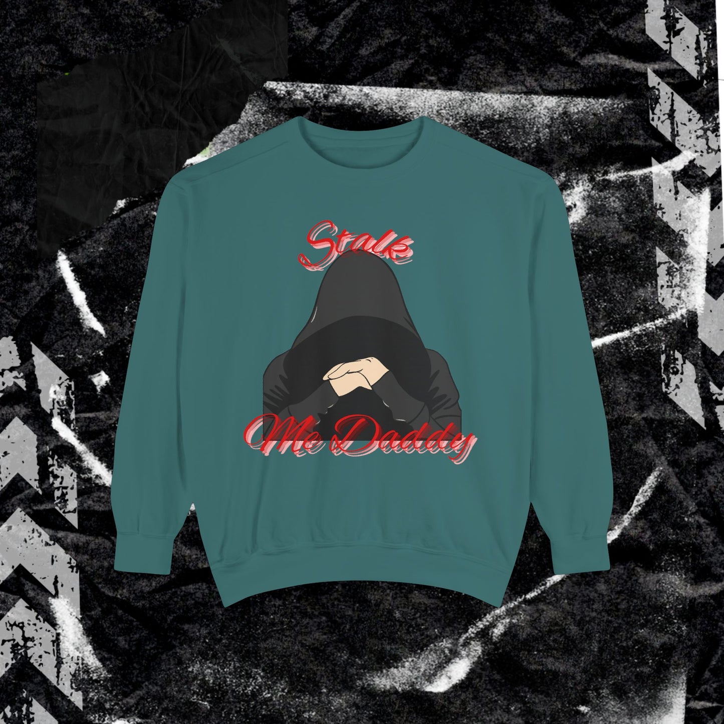 Stalk Me Daddy - Dyed Sweatshirt