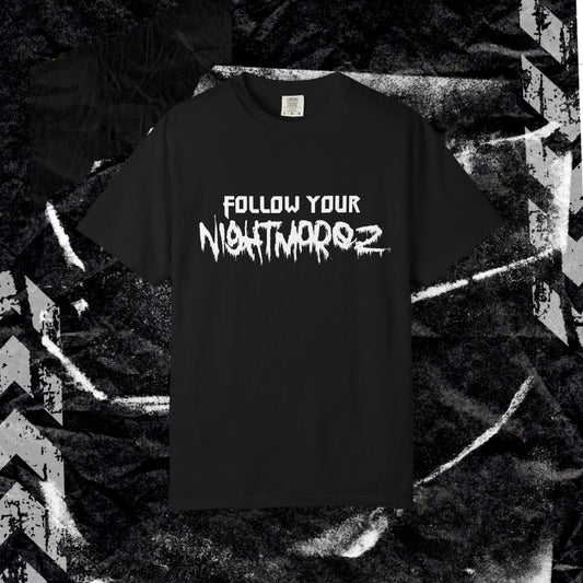 FOLLOW YOUR NIGHTMARES - Unisex Garment-Dyed T-shirt.