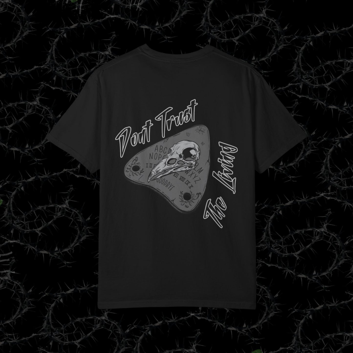 DONT TRUST THE LIVING  (BACK PRINT) - Unisex Garment-Dyed T-shirt.