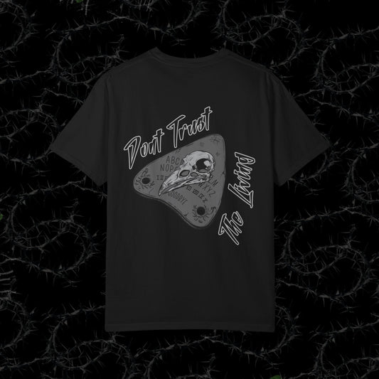 DONT TRUST THE LIVING  (BACK PRINT) - Unisex Garment-Dyed T-shirt.