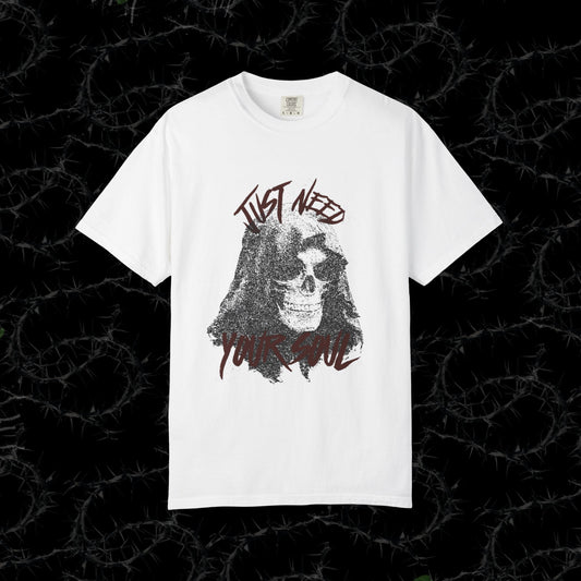 JUST NEED YOUR SOUL - Unisex Garment-Dyed T-shirt.