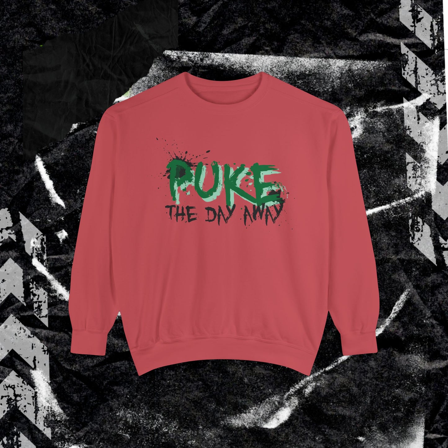 Puke The Day Away - Dyed Sweatshirt