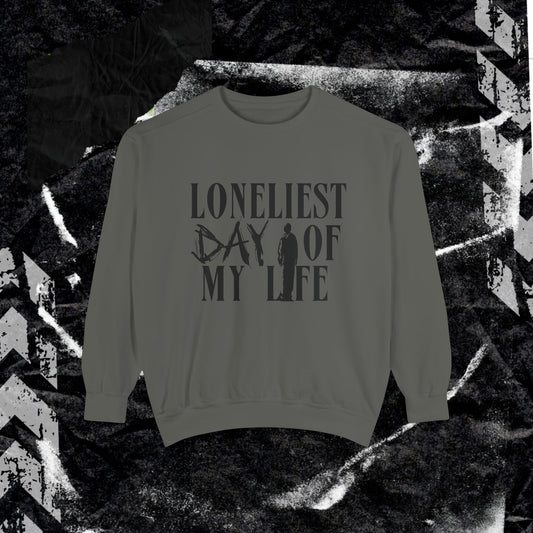 Loneliest Day - Dyed Sweatshirt
