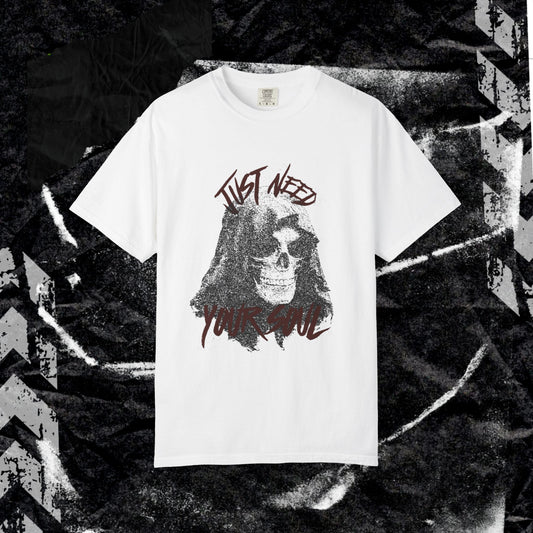 JUST NEED YOUR SOUL - Unisex Garment-Dyed T-shirt.
