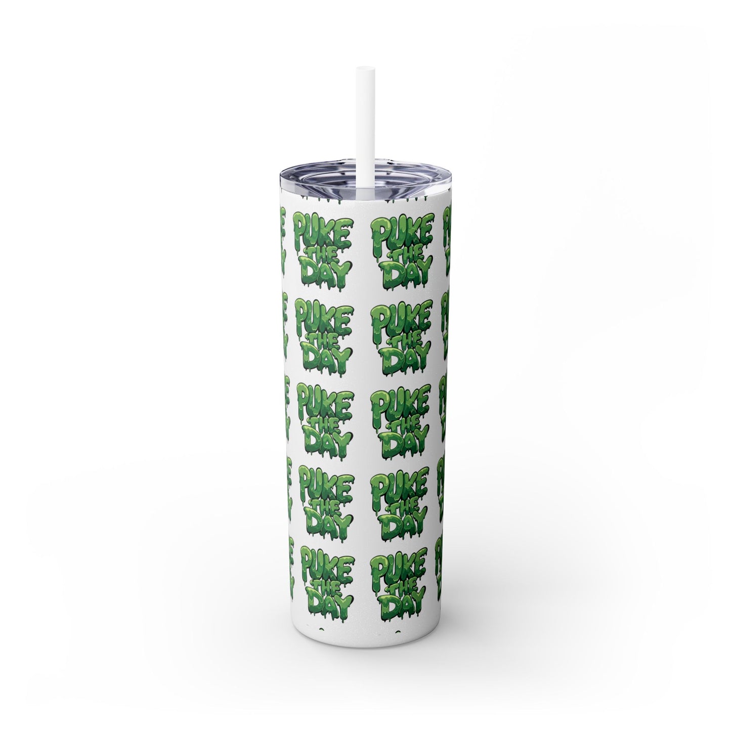 Logo- Puke The Day - Skinny Tumbler with Straw, 20oz