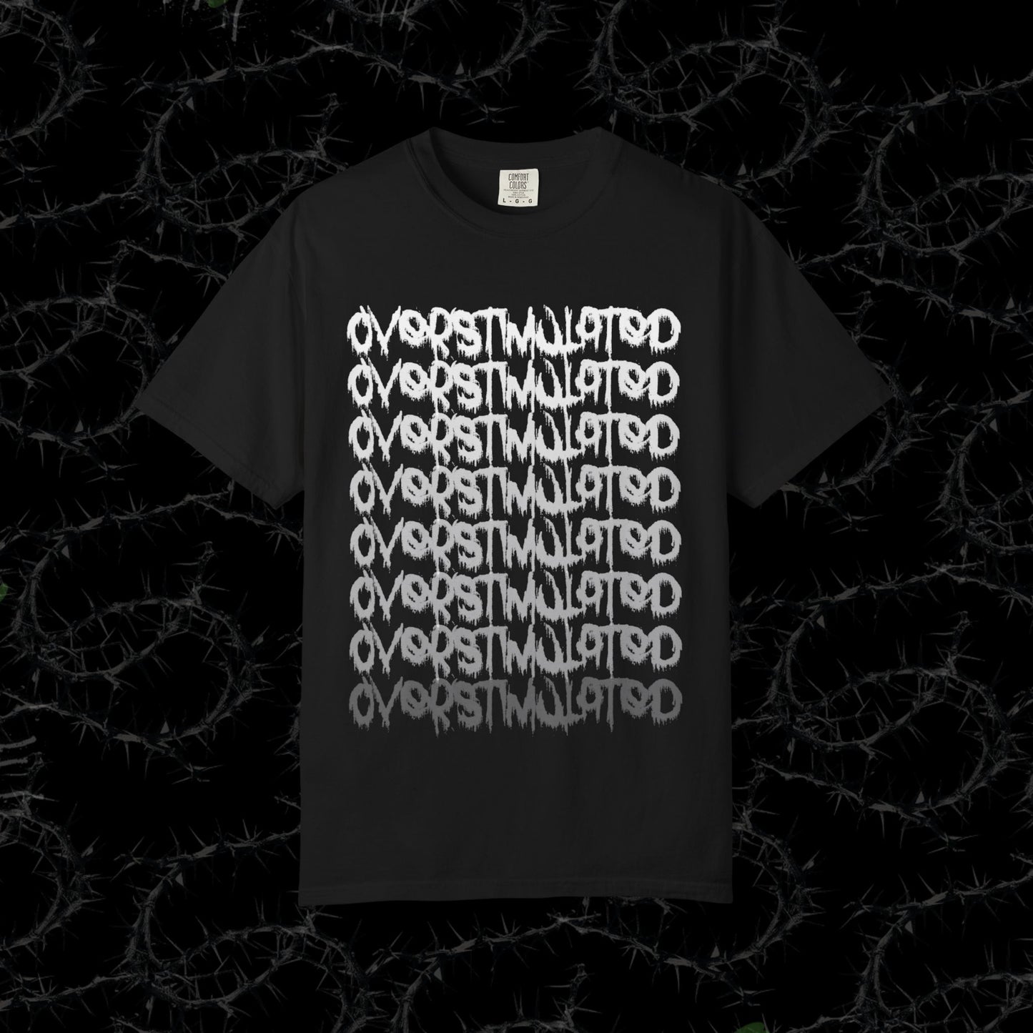 OVERSTIMULATED -  Unisex Garment-Dyed T-shirt. Ll