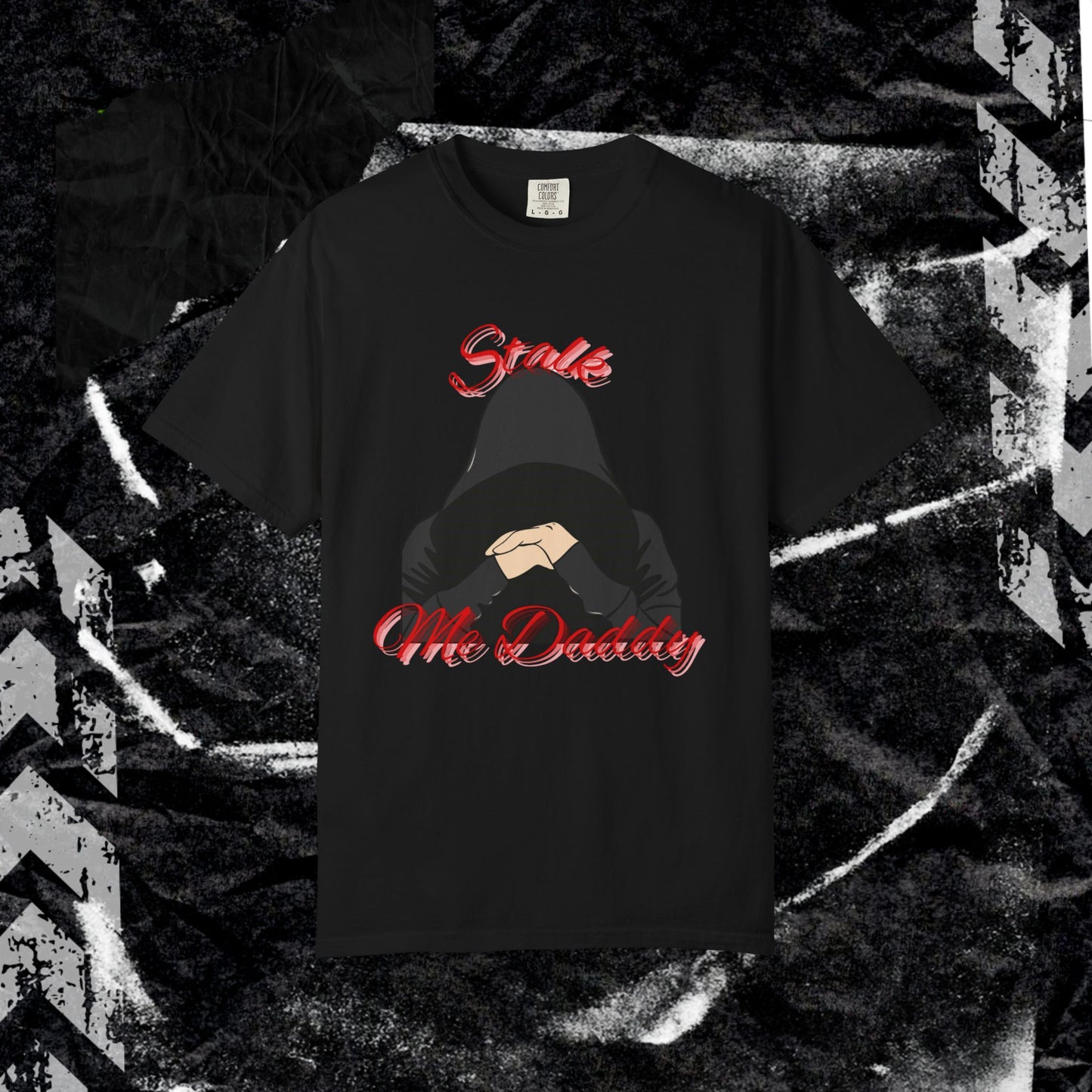 Stalk Me Daddy - Unisex Garment-Dyed T-shirt.