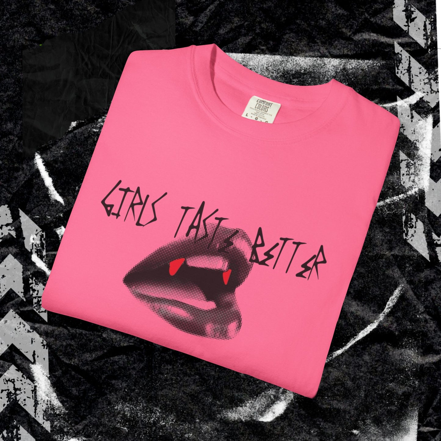 Girls Taste Better - Unisex Garment-Dyed T-shirt.