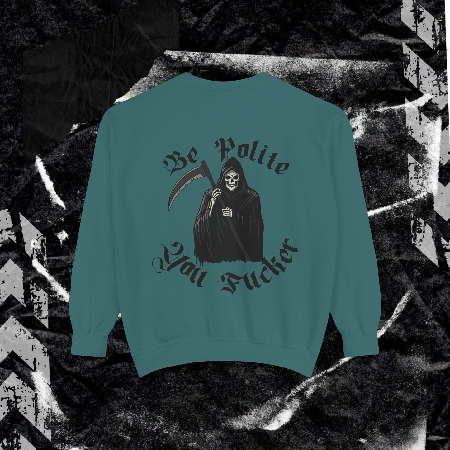 Be Polite, You F*cker - Dyed Sweatshirt