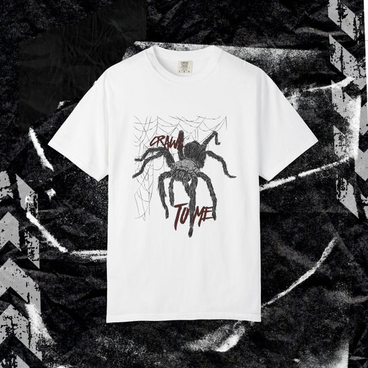 CRAWL TO ME - Unisex Garment-Dyed T-shirt.