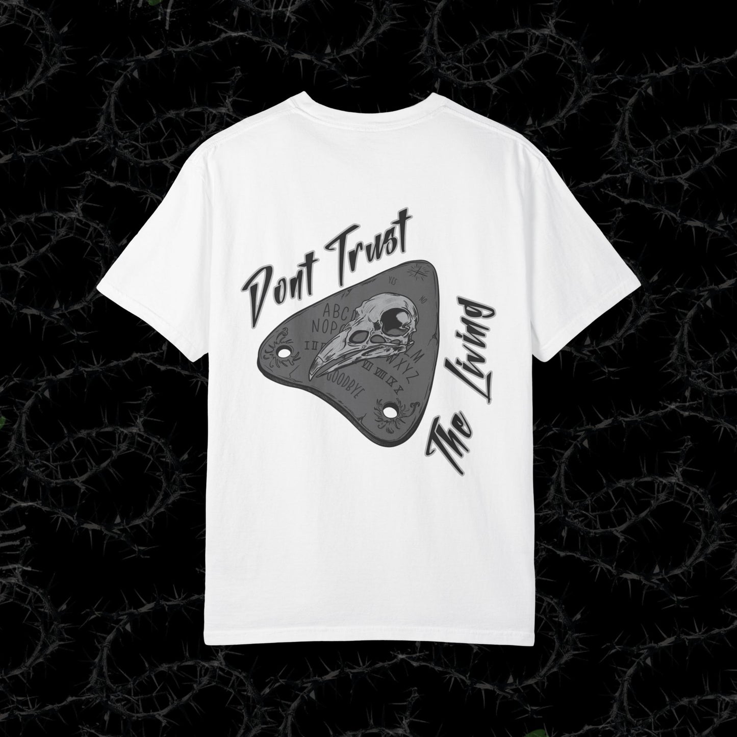 DONT TRUST THE LIVING  (BACK PRINT) - Unisex Garment-Dyed T-shirt.