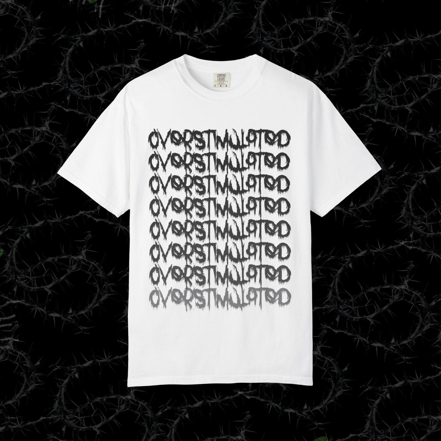 OVERSTIMULATED -  Unisex Garment-Dyed T-shirt. Ll