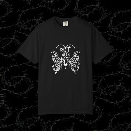 Rot With Me - Unisex Garment-Dyed T-shirt.