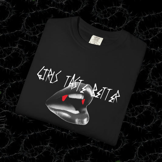 Girls Taste Better - Unisex Garment-Dyed T-shirt.