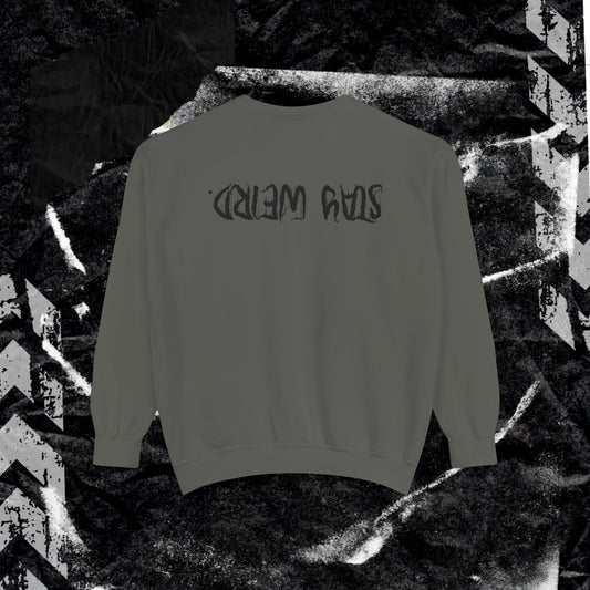 Stay Weird. - Dyed Sweatshirt