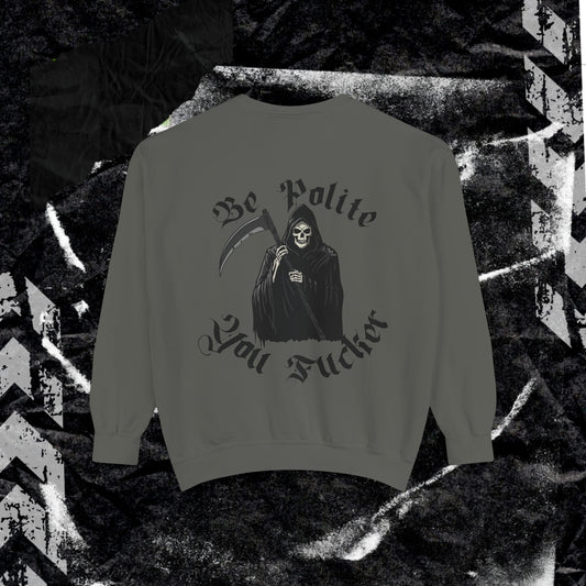 Be Polite, You F*cker - Dyed Sweatshirt