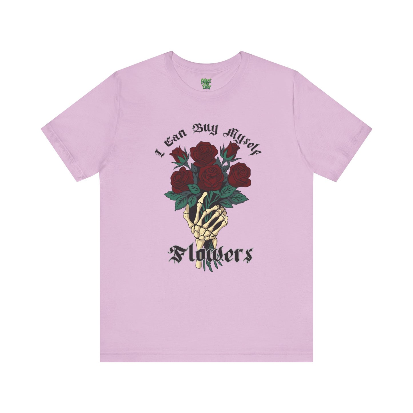 I Can Buy Myself Flowers - Unisex Jersey Short Sleeve Tee