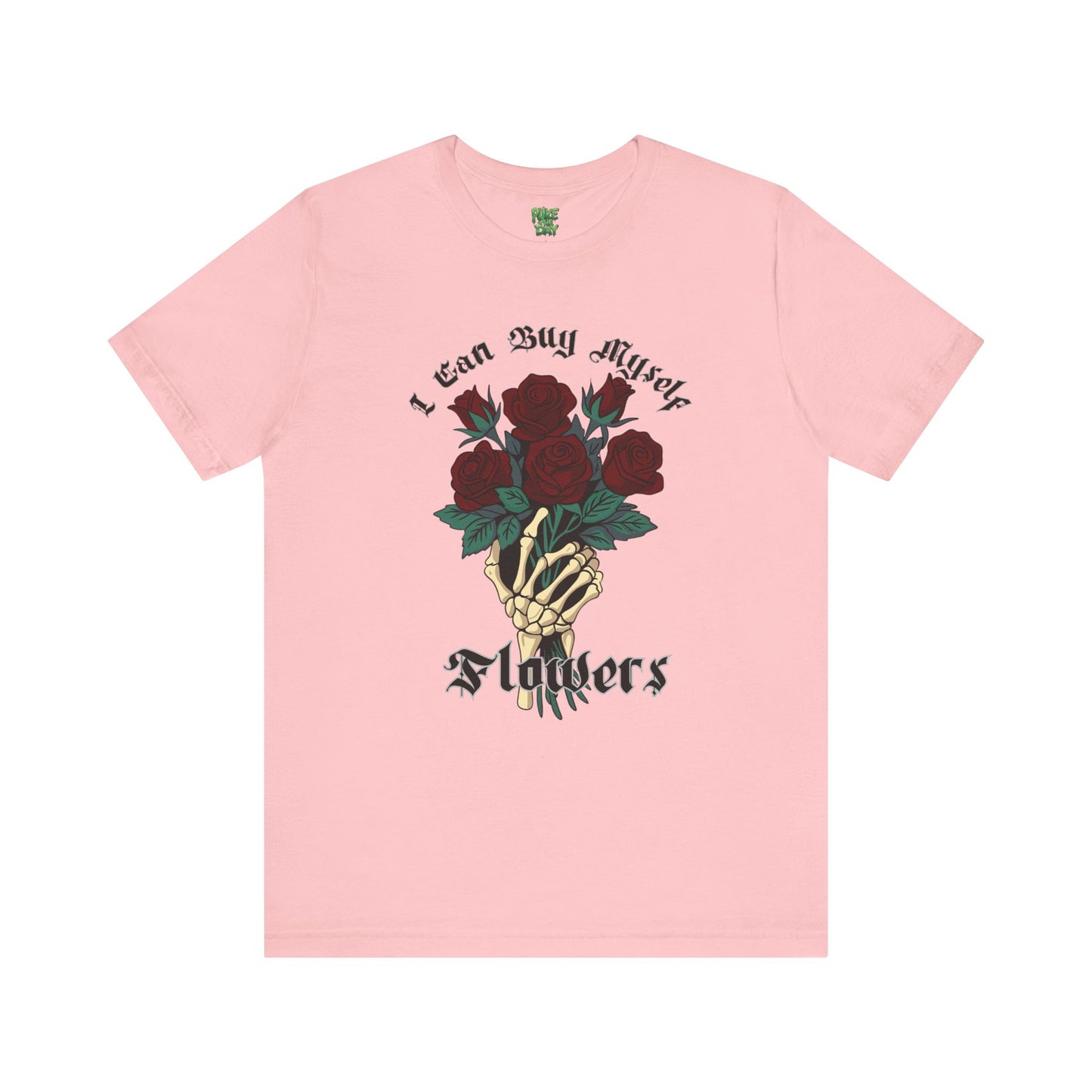 I Can Buy Myself Flowers - Unisex Jersey Short Sleeve Tee