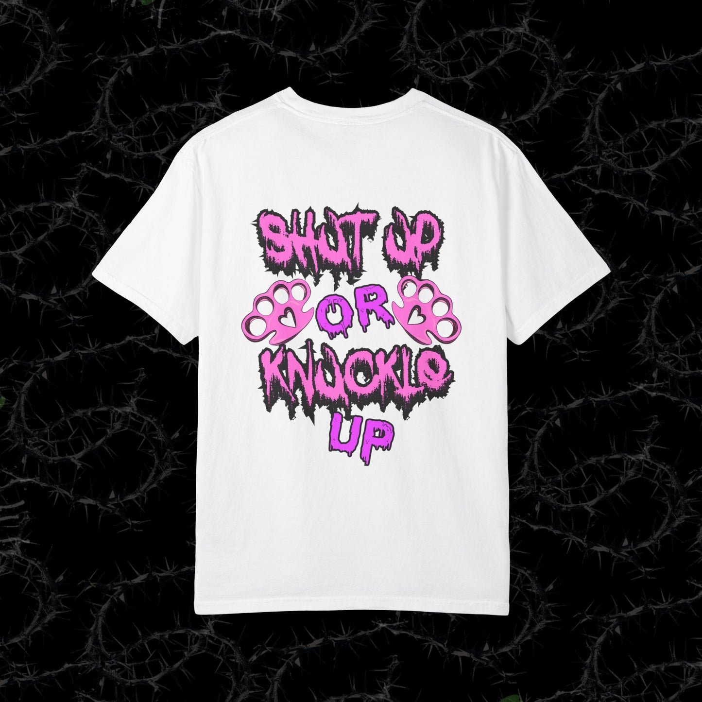 SHUT UP OR KNUCKLE UP - Unisex Garment-Dyed T-shirt.