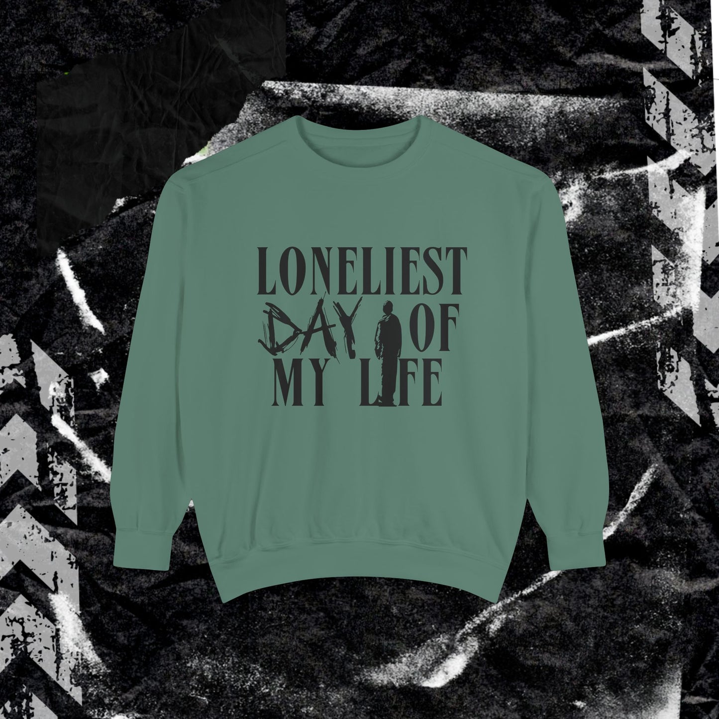 Loneliest Day - Dyed Sweatshirt