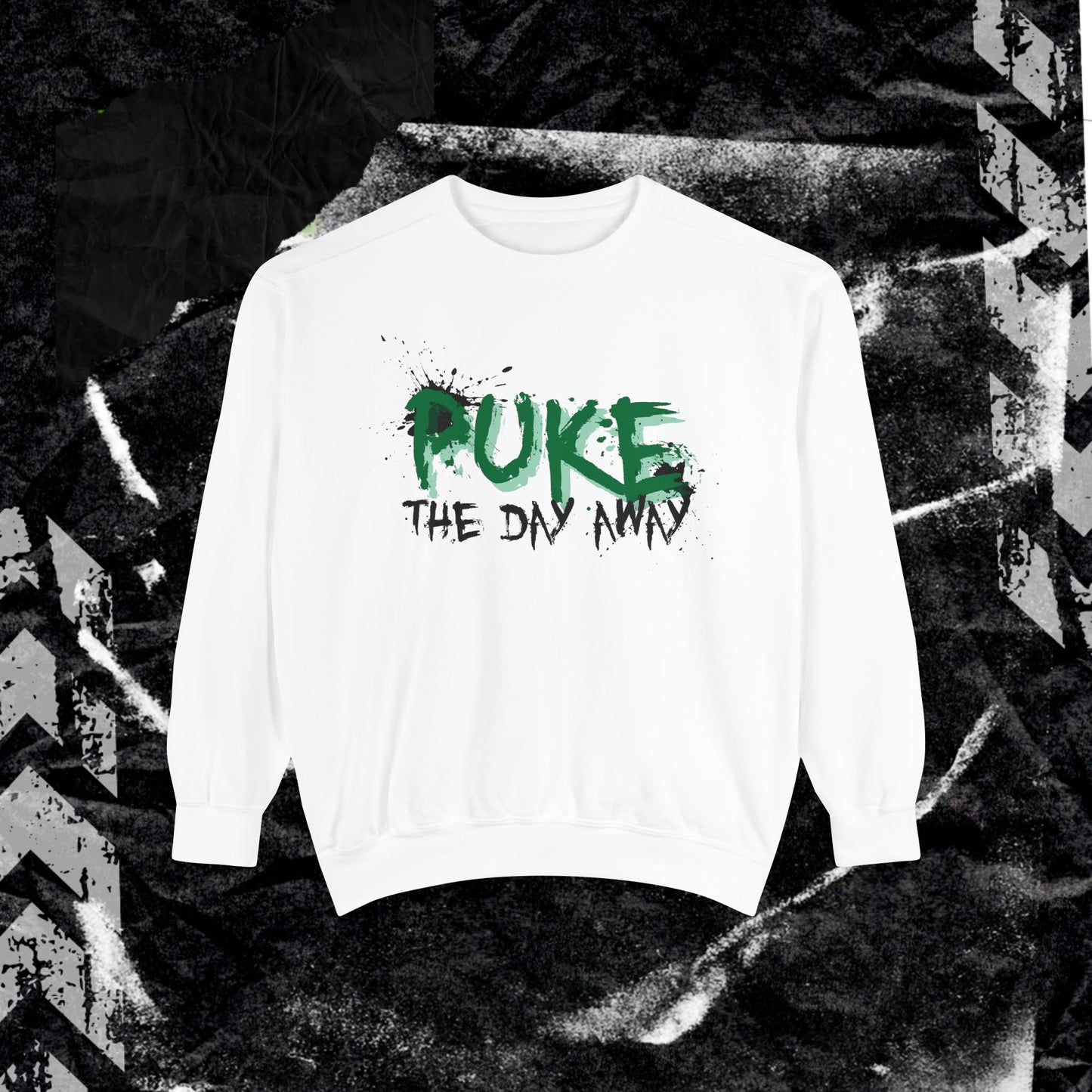 Puke The Day Away - Dyed Sweatshirt