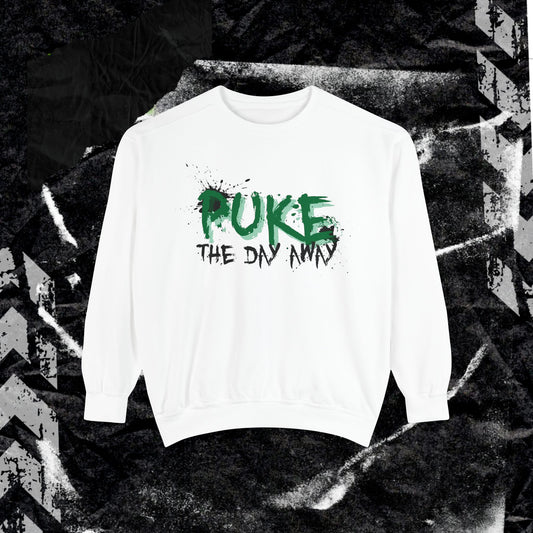 Puke The Day Away - Dyed Sweatshirt