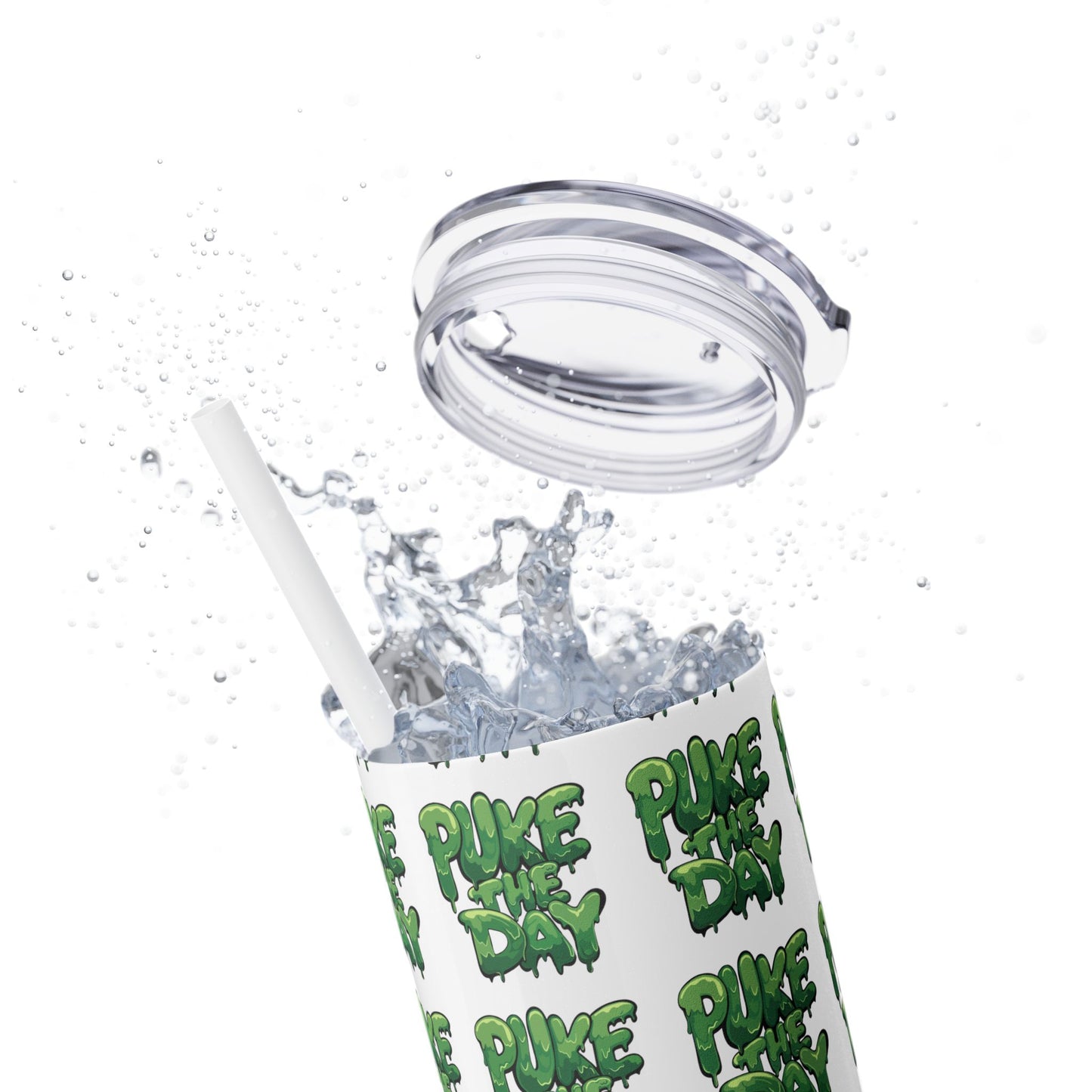 Logo- Puke The Day - Skinny Tumbler with Straw, 20oz