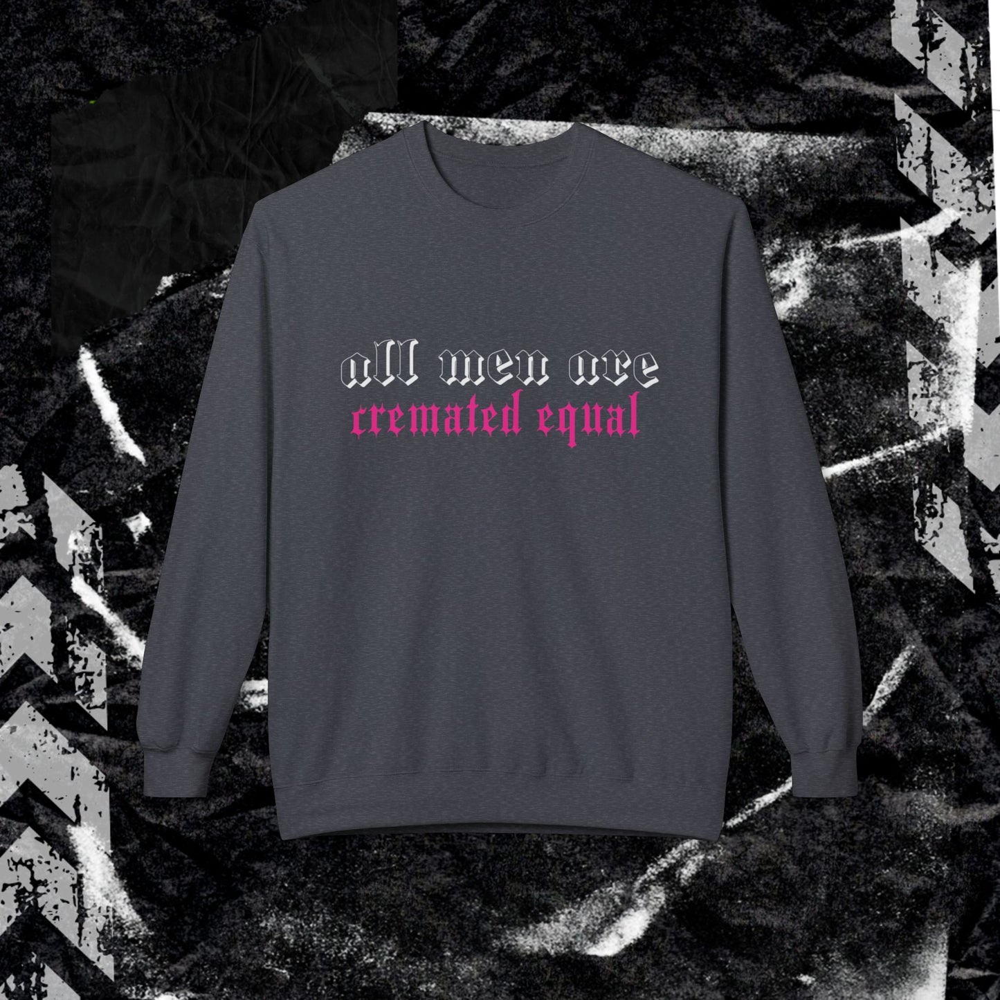 All Men are Cremated Equal - Unisex Midweight Softstyle Fleece Crewneck Sweatshirt