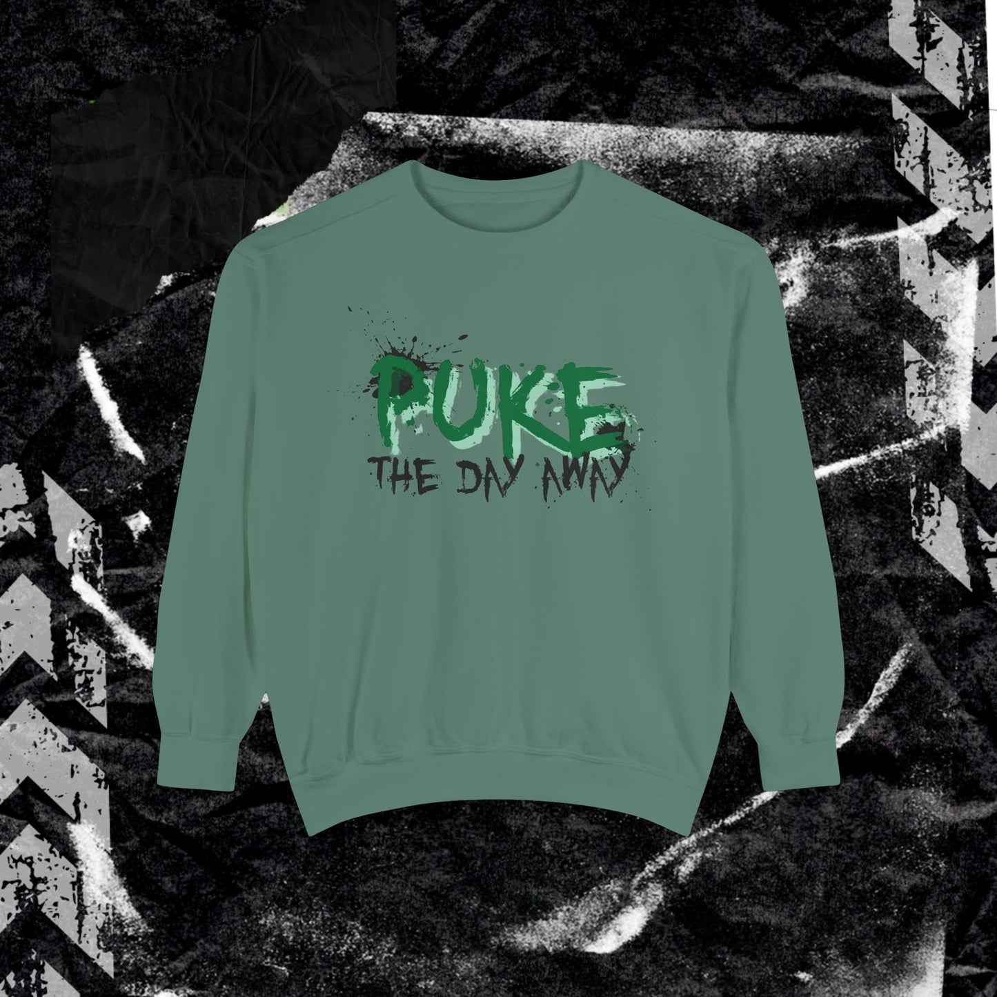 Puke The Day Away - Dyed Sweatshirt