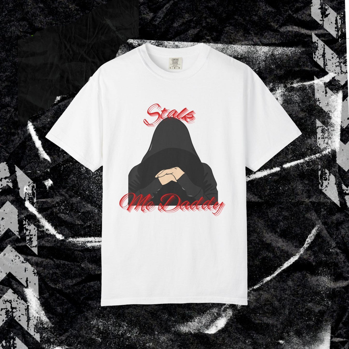 Stalk Me Daddy - Unisex Garment-Dyed T-shirt.